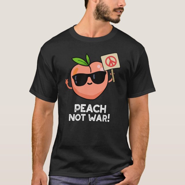 Camiseta Peach Not War Funny Fruit Pun Dark BG (Anverso)