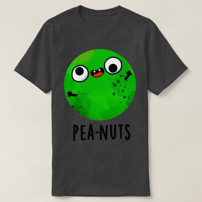 Camiseta Peanus Funny Crazy Pea Pun (Diseño del anverso)
