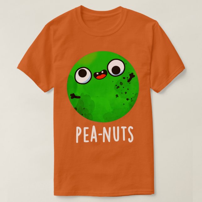 Camiseta Peanus Funny Crazy Pea Pun 1 (Diseño del anverso)