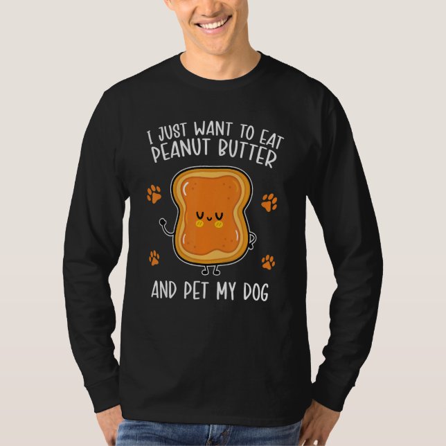 Camiseta Peanut Butter Eat Peanut Butter And Pet My Dog (Anverso)