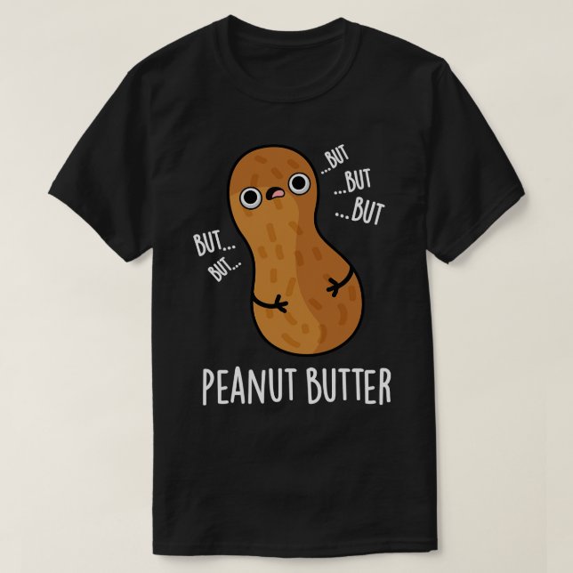 Camiseta Peanut Butter Funny Food Pun (Diseño del anverso)