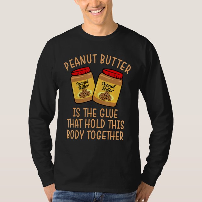 Camiseta Peanut Butter Glue Que Retiene Este Cuerpo Juntos (Anverso)