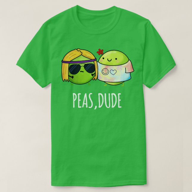 Camiseta Peas Dude Cute Hippie Pea Pun (Diseño del anverso)