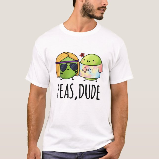 Camiseta Peas Dude Funny Hippie Pea Pun (Anverso)