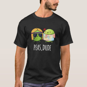 Camiseta Peas Dude Funny Hippie Pea Pun Dark BG