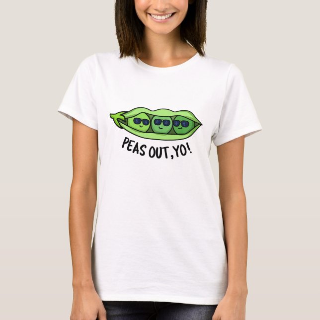 Camiseta Peas Out Yo Funny Peas Pun (Anverso)
