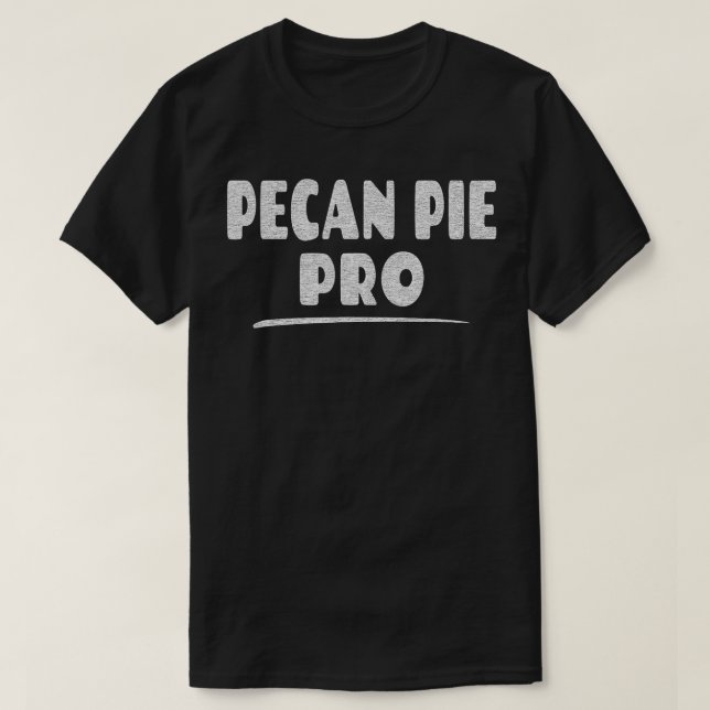 Camiseta Pecan Pie Pro Pecan Pie Baker Eater Lover3253 (Diseño del anverso)