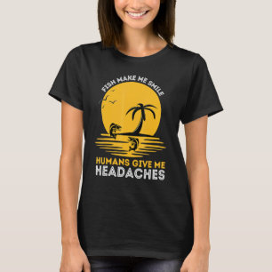 Camiseta Peces Me Hacen Sonreír Humanos Me Dan Dolores de C