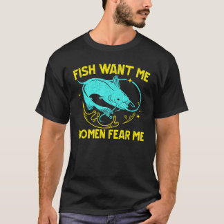 Camiseta Peces Me Quieren Mujeres Me Temen Pescador De Pece