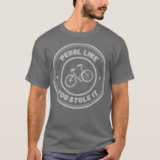 Camiseta Pedal como si te hubieras robado a los amantes de