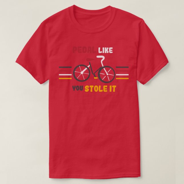 Camiseta Pedal como si te lo hubieras robado un divertido a (Diseño del anverso)