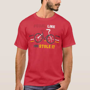 Camiseta Pedal como si te lo hubieras robado un divertido a
