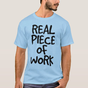 Camiseta Pedazo de trabajo real