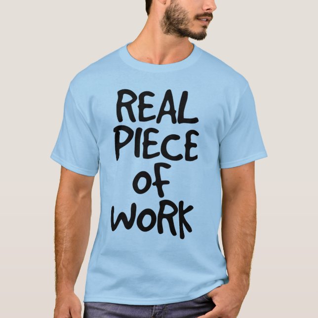 Camiseta Pedazo de trabajo real (Anverso)