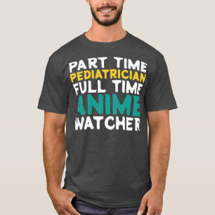 Camiseta Pediatra a tiempo parcial Observador a tiempo comp