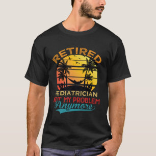 Camiseta Pediatra Retro Retirado Ya No Es Mi Problema