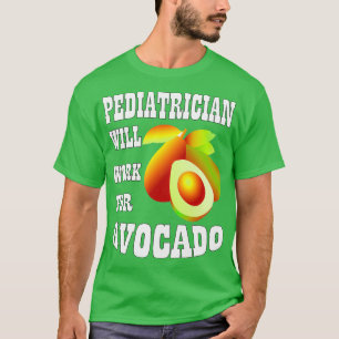 Camiseta Pediatra trabajará para aguacate
