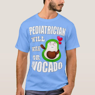 Camiseta Pediatra trabajará para aguacate Classic TShirt