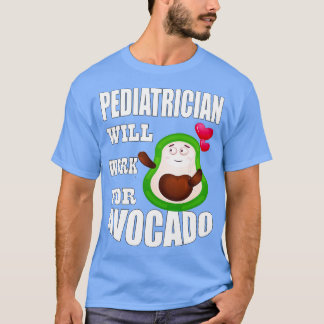 Camiseta Pediatra trabajará para aguacate Classic TShirt