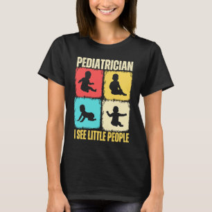 Camiseta Pediatra Veo A Pequeñas Personas Pediátricas Medic