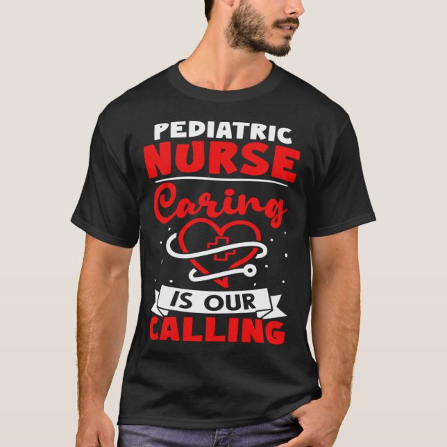 Camiseta Pediatric Nurse Caring is Our Calling (Anverso)