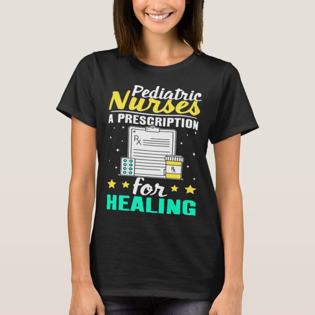 Camiseta Pediatric Nurses A Prescription for Healing (Anverso)