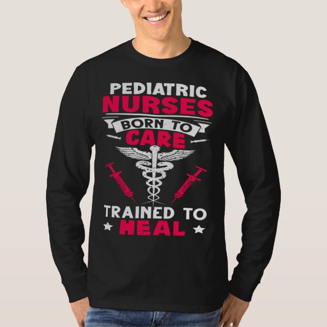 Camiseta Pediatric Nurses Born to Care Trained to Heal (Anverso)