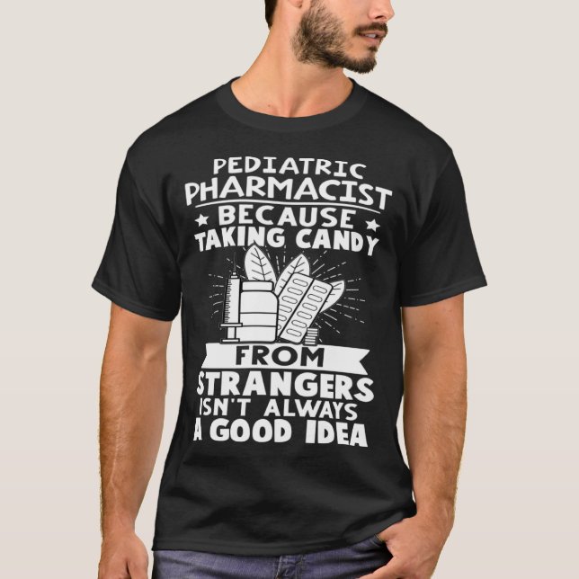 Camiseta Pediatric Pharmacist Candy From Strangers Isn t Go (Anverso)