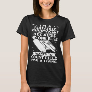 Camiseta Pediatric Pharmacist No One Wants To Count Pills