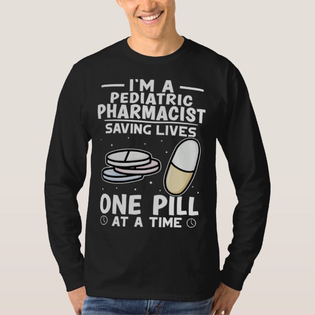 Camiseta Pediatric Pharmacist Saving Lives One Pill At A Ti (Anverso)