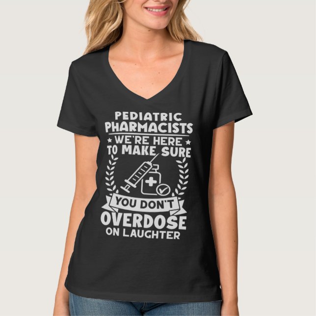 Camiseta Pediatric Pharmacists Don t Overdose On Laughter (Anverso)