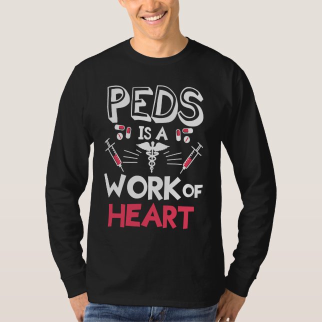Camiseta Peds Is A Work Of Heart Pediatrics Pediatrician Ph (Anverso)