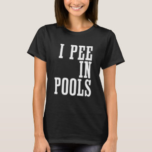 Camiseta Pee En Pools - Sarcástico Irónico Fiesta Gracioso