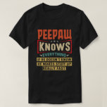 Camiseta  Peepaw Knows Everything Funny Grandpa Gift<br><div class="desc">Get this fun and sarcastic saying outfit for proud grandpa who loves his adorable grandkids,  grandsons,  
granddaughters on father's day or christmas,  grandparents day,  Wear this to recognize your sweet and cool grandfather in the entire world!</div>