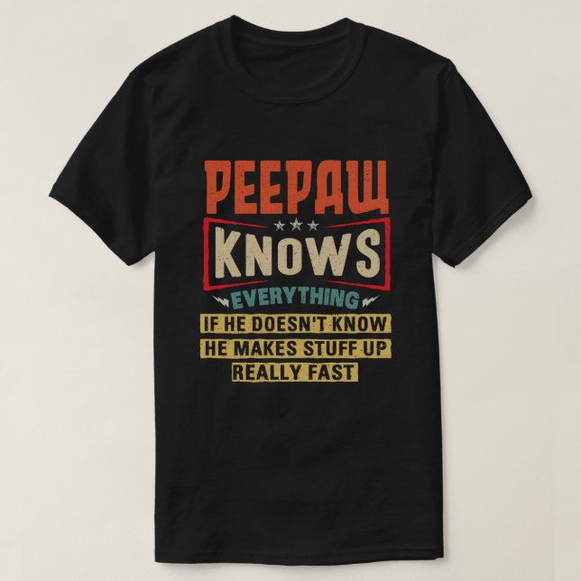 Camiseta  Peepaw Knows Everything Funny Grandpa Gift (Diseño del anverso)