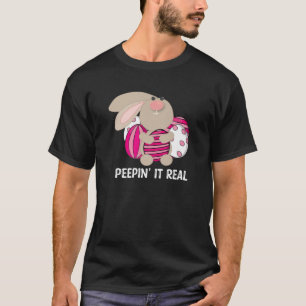 Camiseta Peepin 'It Real Easter Bunnies Bunny Easter Huntin