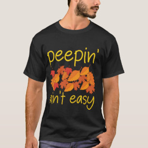 Camiseta Peepin' no es fácil hoja perfiladora de hojas peep