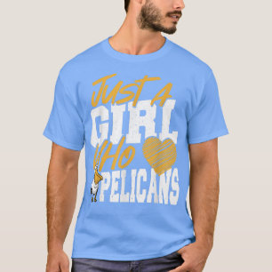 Camiseta Pelican solo un Chica que ama a los pelícanos