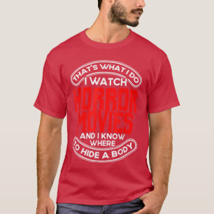 Camiseta Película de terror aterradora Sé dónde ocultar un