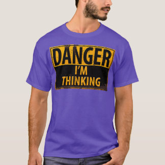 Camiseta PELIGRO Im Pensar Signo de advertencia Geek Nerd