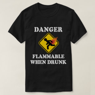 Camiseta Peligro Inflamable Cuando está Borracho - Humor de