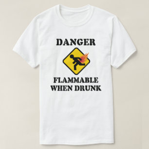 Camiseta Peligro Inflamable Cuando Estoy Borracho - Humor d
