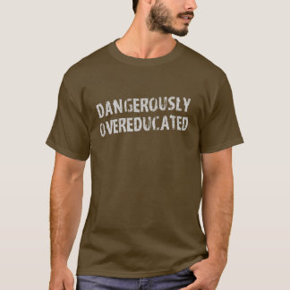 Camiseta Peligroso Overeducated
