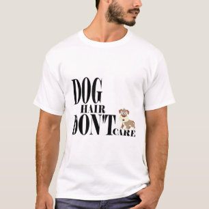 Camiseta Pelo de perro, no me importa