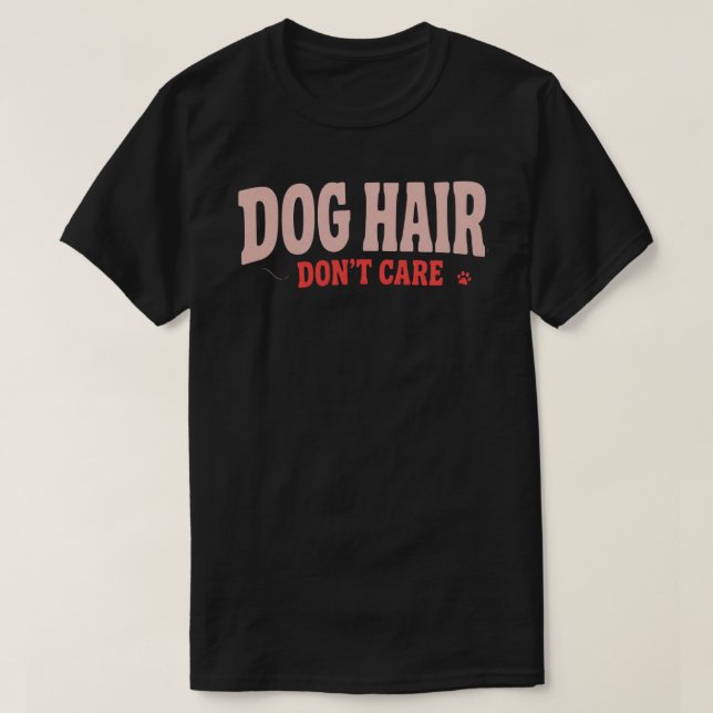 Camiseta Pelo de Perro No Me Importa Des Funny Dog Lover Pe (Diseño del anverso)