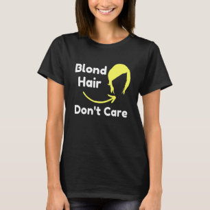 Camiseta Pelo Rubio No Me Importa Peluquera Sarcástica Nove