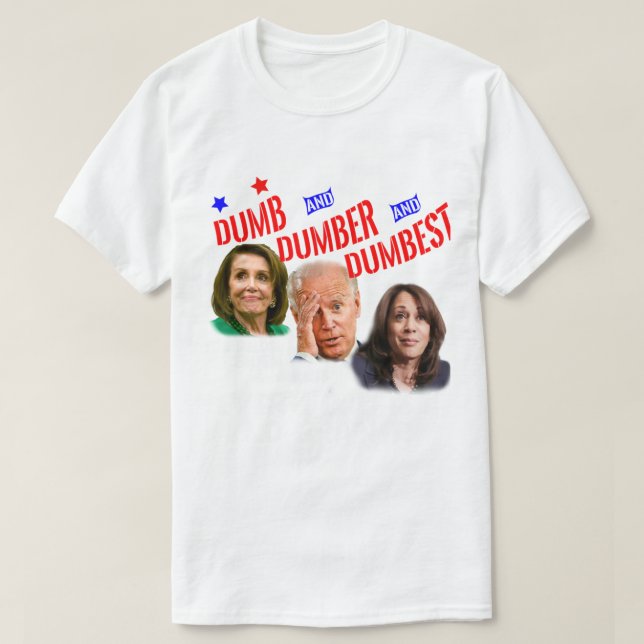 Camiseta Pelosi Biden Harris Son Dumb Amp Dumber Amp Dumba (Diseño del anverso)