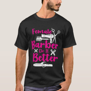 Camiseta Peluquería femenina lo hace mejor idea Chica de pe