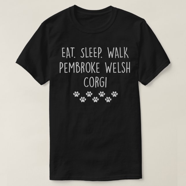 Camiseta Pembroke Welsh Corgi Eat Sleep Walk My Dog1281 (Diseño del anverso)