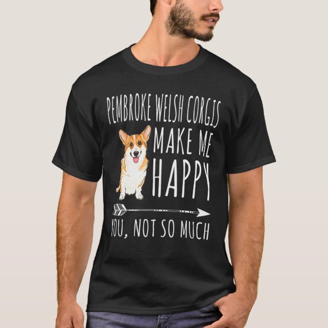 Camiseta Pembroke Welsh Corgis Me Hizo Feliz De Que No Tant (Anverso)